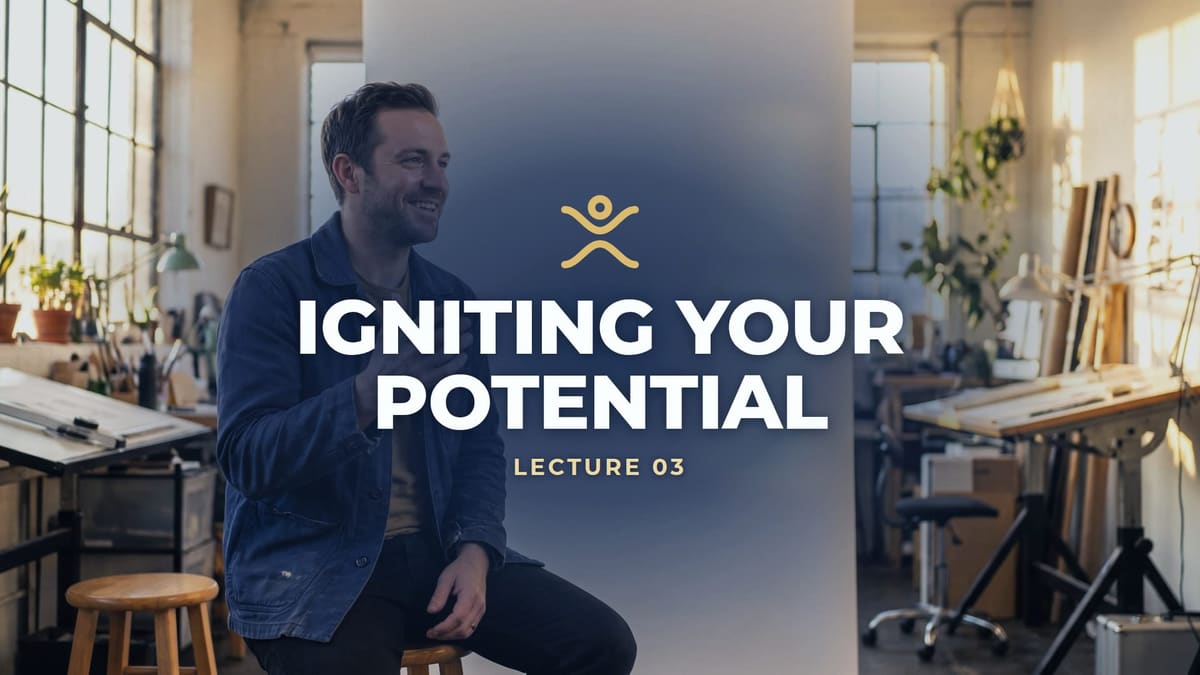 AUTONOMY lecture 03: Igniting Your Potential
